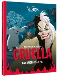 DISNEY VILAINS - HISTOIRES DE MECHANTS - CRUELLA - CAMBRIOLAGE AU ZOO