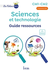 Les cahiers Istra - Sciences et Technologie CM, Guide ressources