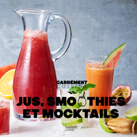 JUS, SMOOTHIES ET MOCKTAILS 100 RECETTES FRAICHEUR