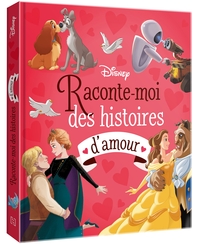 DISNEY - RACONTE-MOI DES HISTOIRES D'AMOUR - DISNEY PIXAR