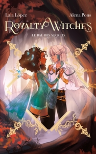 Royalty Witches - Tome 2 - Le bal des secrets