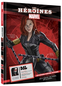 MARVEL - LES HEROINES - BLACK WIDOW - LE GUIDE VISUEL ULTIME