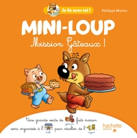 MINI-LOUP - JE LIS AVEC TOI ! - MISSION GATEAUX !
