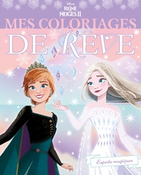 LA REINE DES NEIGES - MES COLORIAGES DE REVE - DISNEY