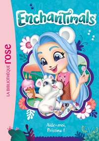 ENCHANTIMALS - T15 - ENCHANTIMALS 15 - AIDE-MOI, PRISTINA !