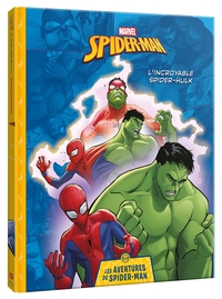MARVEL - Les aventures de Spider-Man - L'Incroyable Spider-Hulk