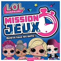 L.O.L. SURPRISE! - MISSION JEUX !