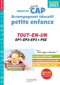 OBJECTIF CAP ACCOMPAGNANT EDUCATIF PETITE ENFANCE, TOUT-EN-UN (EPREUVES PROFESSIONNELLES) 2023