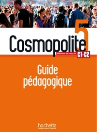 COSMOPOLITE 5 - GUIDE PEDAGOGIQUE (C1/C2)