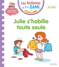 Les histoires de P'tit Sami Maternelle (3-5 ans) : Julie s'habille toute seule