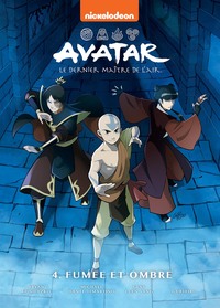 AVATAR : LE DERNIER MAITRE DE L'AIR - AVATAR, LE DERNIER MAITRE DE L'AIR TOME 4 - FUMEE ET OMBRE