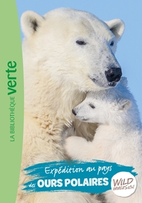 THE WILD IMMERSION - T11 - WILD IMMERSION 11 - EXPEDITION AU PAYS DES OURS POLAIRES
