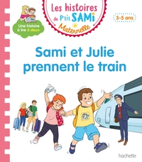 Les histoires de P'tit Sami Maternelle (3-5 ans) : Sami et Julie prennent le train