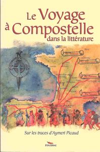 Le voyage à Compostelle dans la littérature - sur les traces d'Aymeri Picaud