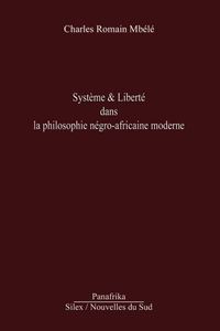 SYSTEME & LIBERTE DANS LA PHILOSOPHIE NEGRO-AFRICAINE MODERNE