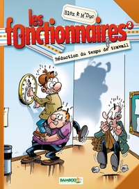 LES FONCTIONNAIRES - TOME 02 - REDUCTION DU TEMPS DE TRAVAIL