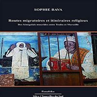 ROUTES MIGRATOIRES ET ITINERAIRES RELIGIEUX DES SENEGALAIS MOURIDES ENTRE TOUBA ET MARSEILLE