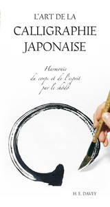 Art de la calligraphie japonaise - Harmonie du corps et de l'esprit par shodo