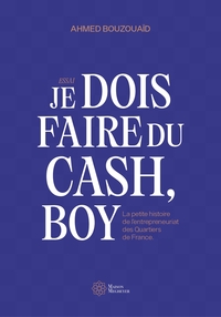 Je dois faire du cash, boy