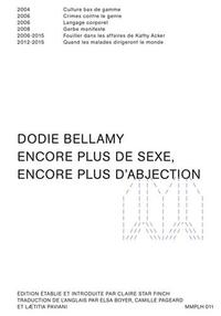 DODIE BELLAMY ENCORE PLUS DE SEXE ENCORE PLUS D'ABJECTION ESSAIS CHOISIS /FRANCAIS