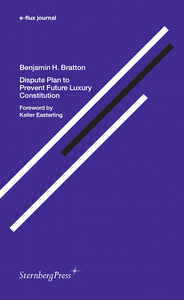 E-FLUX JOURNAL - DISPUTE PLAN TO PREVENT FUTURE LUXURY CONSTITUTION