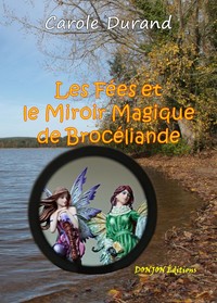 LES FEES ET LE MIROIR MAGIQUE DE BROCELIANDE