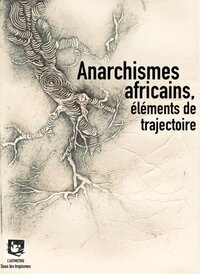 ANARCHISMES AFRICAINS : ELEMENTS DE TRAJECTOIRE