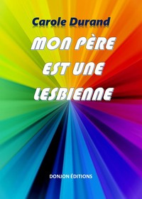 MON PERE EST UNE LESBIENNE