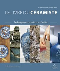 LE LIVRE DU CERAMISTE - TECHNIQUES ET CONSEILS POUR L'ATELIER