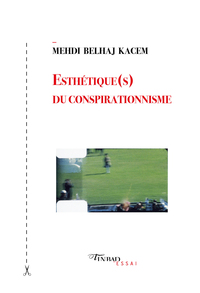 ESTHETIQUE(S) DU CONSPIRATIONNISME
