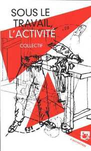 SOUS LE TRAVAIL, LACTIVITE