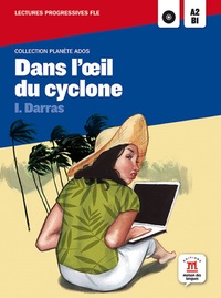 DANS L OEIL DU CYCLONE - PLANETE ADOS - LECTURES FLE - B1
