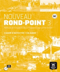 NOUVEAU ROND-POINT 3 - CAHIER D'ACTIVITES - METHODE DE FRANCAIS BASEE SUR L'APPRENTISSAGE PAR LES TA