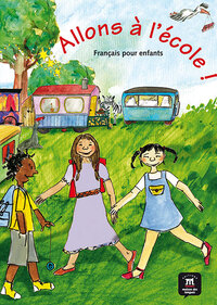 ALLONS A L'ECOLE ! - LIVRE DE L' ELEVE - FRANCAIS POUR ENFANTS