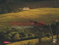 BEAUJOLAIS IN LOVE - PAYSAGES D'EXCEPTION/AMAZING LANDSCAPES