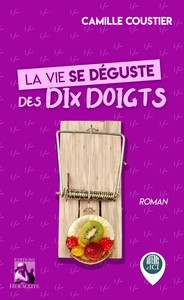 LA VIE SE DEGUSTE DES DIX DOIGTS