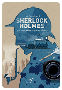 SHERLOCK HOLMES ET L'AFFAIRE DES NOYADES BLEUES