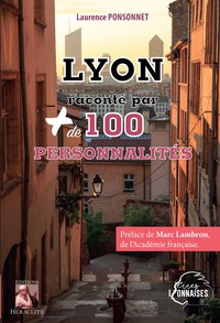 Lyon raconté par plus de 100 personnalités