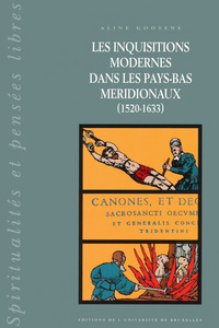 LES INQUISITIONS MODERNES DANS LES PAYS-BAS MERIDIONAUX (1520-1633) T2