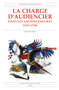 LA CHARGE D'AUDIENCIER DANS LES ANCIENS PAYS-BAS (1433-1744)