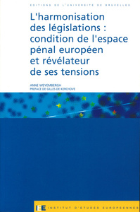 L'HARMONISATION DES LEGISLATIONS : CONDITION DE L'ESPACE PENAL EUROPEEN ET REVEL