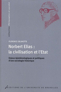 NORBERT ELIAS LA CIVILISATION ET L ETAT ENJEUX EPISTEMIO LOGIQUES ET POLITIQUES