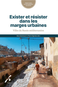 EXISTER ET RESISTER DANS LES MARGES URBAINES. VILLES DU BASSIN MEDITERRANEEN