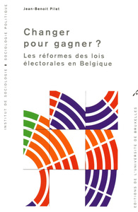 CHANGER POUR GAGNER LES REFORMES DES LOIS ELECTORALES EN BELGIQUE