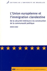 L'UNION EUROPEENNE ET L'IMMIGRATION CLANDESTINE. DE LA SECURITE INTERIEURE A LA