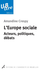 L EUROPE SOCIALE. ACTEURS, POLITIQUES, DEBATS