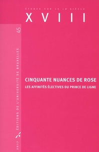 CINQUANTE NUANCES DE ROSE. LES AFFINITES ELECTIVES DU PRINCE DE LIGNE