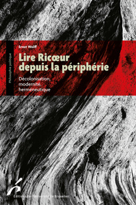 LIRE RICOEUR DEPUIS LA PERIPHERIE. DECOLONISARION, MODERNITE, HERMENEUTIQUE