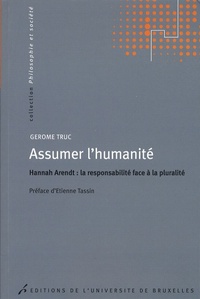 ASSUMER L'HUMANITE : HANNAH ARENDT : LA RESPONSABILITE FACE A LA PLURALITE. PREF