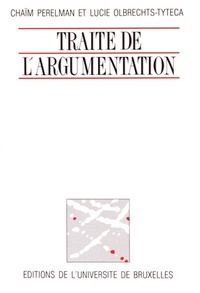 TRAITE DE L'ARGUMENTATION. LA NOUVELLE RHETORIQUE